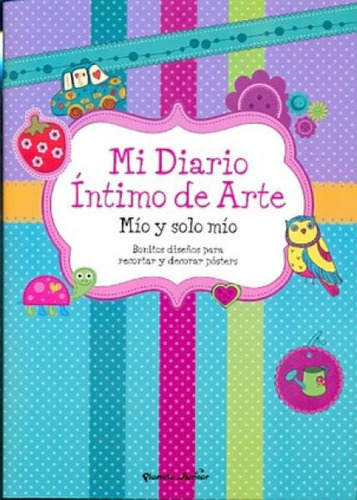 Mi Diario Íntimo De Arte: Mío Y Solo Mío, De Vvaa. Editorial Planeta Junior, Tapa Blanda En Español, 2014