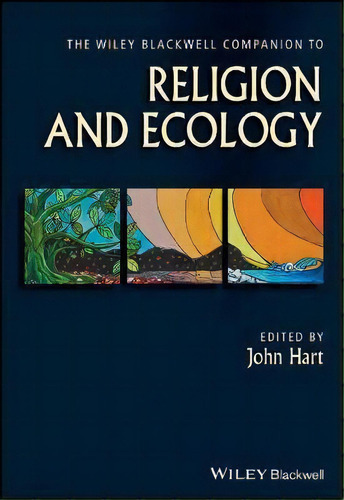 The Wiley Blackwell Companion To Religion And Ecology, De John Hart. Editorial John Wiley Sons Inc, Tapa Dura En Inglés