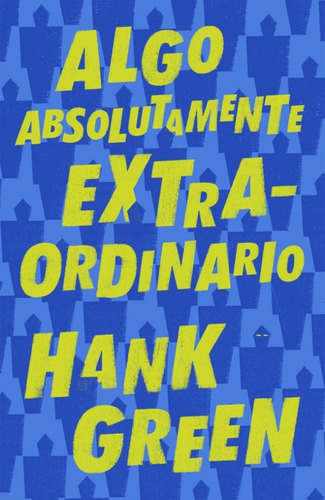 Algo Absolutamente Extraordinario - Hank Green