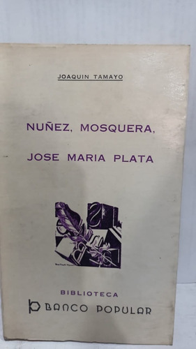 Nuñez,  Mosquera,  Jose Maria Plata 