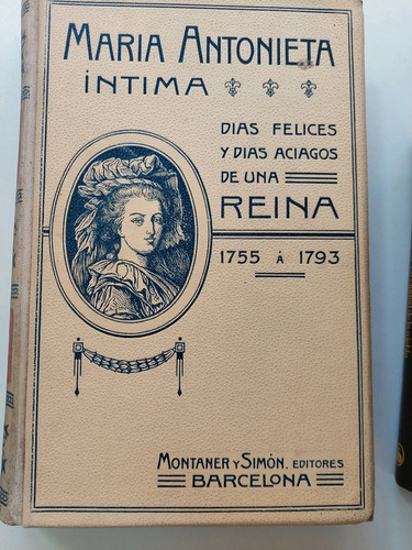 Intima - Dias Felices Y Dias Aciago De Una Reina M Antonieta