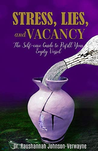 Stress, Lies, And Vacancy: The Self-care Guide To Refill Your Empty Vessel, De Verwayne, Dr. Raushannah Johnson. Editorial Standard Of Carepsychological Services Llc, Tapa Blanda En Inglés