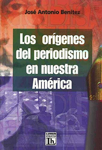 Libro Los Origenes Del Periodismo En Nuestra America De Jose