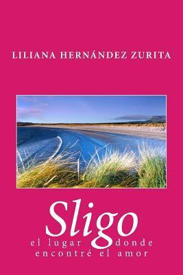 Libro Sligo, El Lugar Donde Encontre El Amor - Liliana Ra...