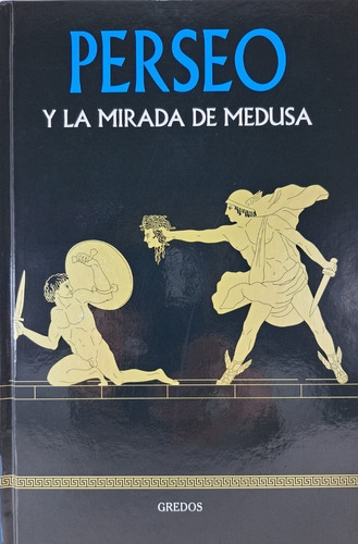 Perseo Y La Mirada De Medusa - Mitologia Gredos - Tapa Dura