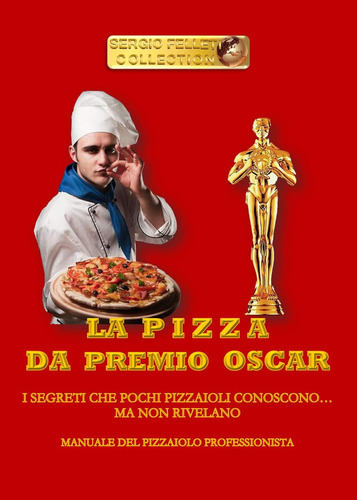 Libro: La Pizza Da Premio Oscar: I Segreti Che Pochi Pizzaio