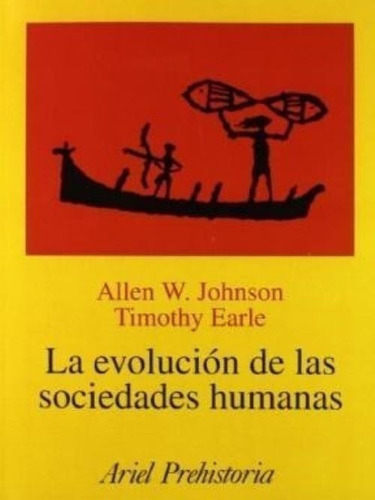 La Evolución De Las Sociedades Humanas, De Timothy Earle, Allen W. Johnson. Editorial Ariel En Español