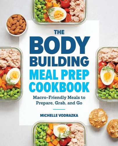 Libro The Bodybuilding Meal Prep Cookbook: Macro-friendly