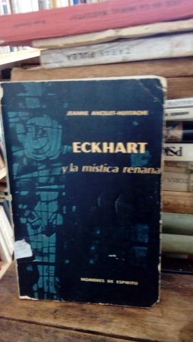 Eckhart Y La Mistica Renana - J. A. Hustache (Usado)