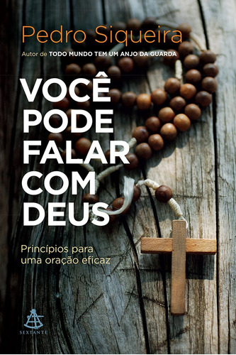 Você pode falar com Deus: Princípios para uma oração eficaz, de Siqueira, Pedro. Editora GMT Editores Ltda., capa mole em português, 2017