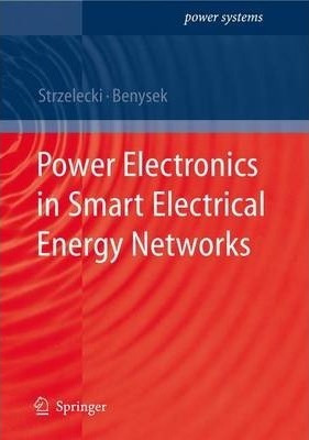 Power Electronics In Smart Electrical Energy Networks - R...