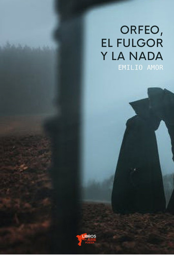 Libro Orfeo, El Fulgor Y La Nada - Amor, Emilio