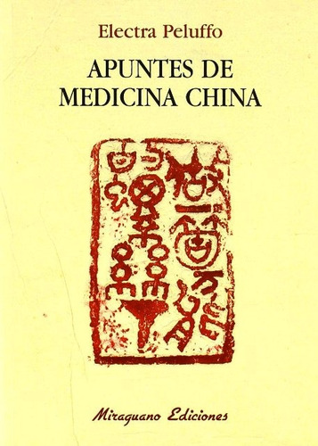 Apuntes De Medicina China, De Peluffo , Electra., Vol. S/d. Editorial Miraguano, Tapa Blanda En Español, 2003