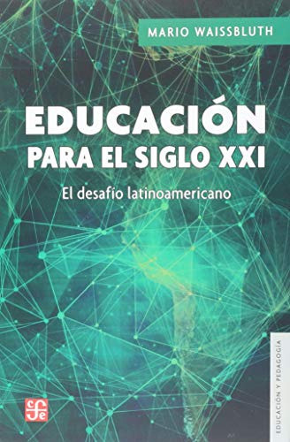 Educacion Para El Siglo Xxi. El Desafio Latinoamericano, De Waissbluth, Mario. Editorial Fondo De Cultura Económica, Tapa Blanda En Español