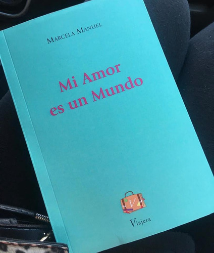 Imagen 2 de 6 de Libro Poesía Mi Amor Es Un Mundo Marcela Manuel Viajera Ed.