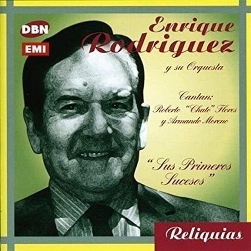 Rodriguez Enrique - Sus Primeros Sucesos Canta R Flores Cd