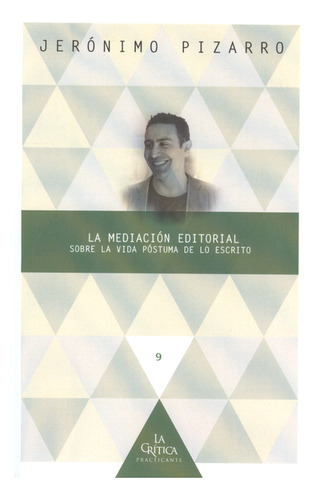 Mediación Editorial. Sobre La Vida Póstuma De Lo Escrito, La, De Jeronimo Pizarro. Editorial Iberoamericana, Tapa Blanda, Edición 1 En Español, 2012