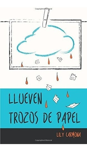 Libro : Llueven Trozos De Papel  - Lily Carmona