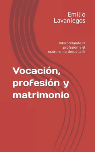Vocacion Profesion Y Matrimonio: Interpretando La Profesion