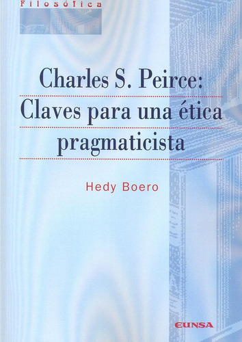 Charles S. Peirce, De Boero, Hedy. Filosófica, Vol. 1. Editorial Eunsa. Ediciones Universidad De Navarra, S.a., Tapa Blanda En Español