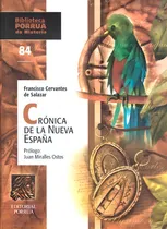 Comprar Crónica De La Nueva España  Biblioteca Porrúa Historia No. 84, De Cervantes De Salazar, Francisco. Editorial Porrúa México En Español