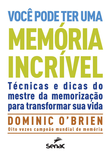 Você pode ter uma memória incrível, de O'brien, Dominic. Editora Serviço Nacional de Aprendizagem Comercial, capa mole em português, 2017