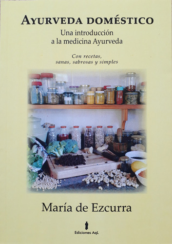 Ayurveda Domestico Una Introduccion A La Medicina.., De De Ezcurra, María. Editorial Aql En Español