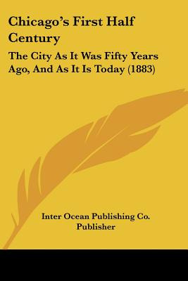 Libro Chicago's First Half Century: The City As It Was Fi...