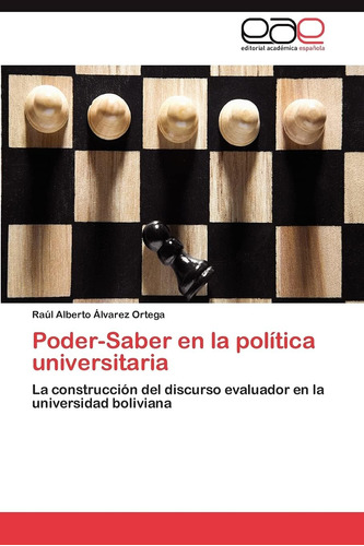 Libro: Poder-saber En La Política Universitaria: La Construc
