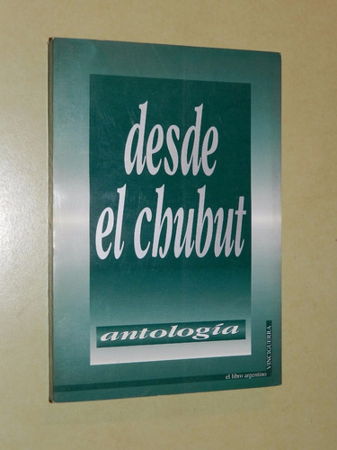 * Desde El Chubut Ii. Antologia- Vinciguerra -  L016