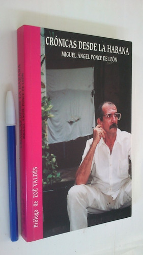 Crónicas Desde La Habana - Miguel Ángel Ponce De León