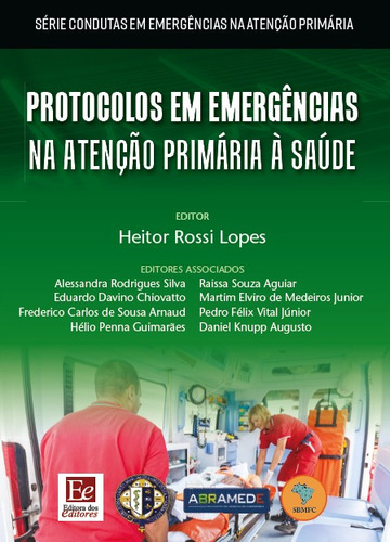 Protocolos em emergências na atenção primária à saúde, de () Lopes, Heitor Rossi/ ( associado ) Silva, Alessandra Rodrigues/ ( associado ) Chiovatto, Eduardo Davino/ ( associado ) Arnaud, Frederico Carlos de Sousa/ ( associado ) Guimarães, Hélio Penna/ ( associado ) Aguiar, Raissa Souza/ ( associado ) Medeiros Junior, Martim Elviro de/ ( associado ) Vital Junior, Pedro Felix/ ( associado ) Augusto, Daniel Knupp. Série Condutas em emergências na atenção primária Editora dos Editores Eireli, capa mole em português, 2018