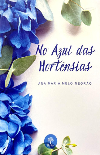 No Azul Das Hortênsias, De Ana Maria Melo Negrâo. Editorial Pontes, Capa Mole, Edição 1 Em Português