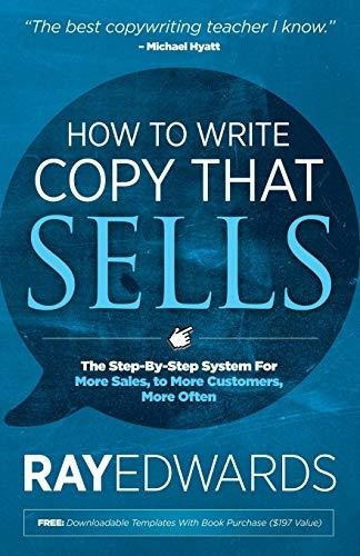 How To Write Copy That Sells : The Step-by-step System For More Sales, To More Customers, More Often, De Ray Edwards. Editorial Morgan James Publishing Llc, Tapa Blanda En Inglés