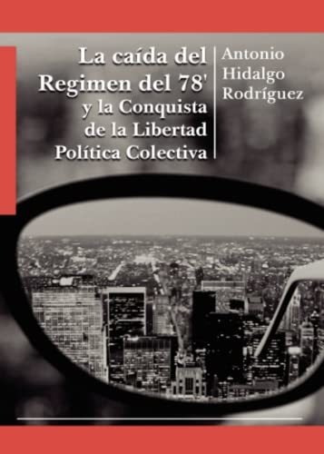 La Caída Del Regimen Del 78' Y La Conquista De La Libertad P