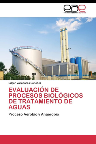 Libro: Evaluación De Procesos Biológicos De Tratamiento De A