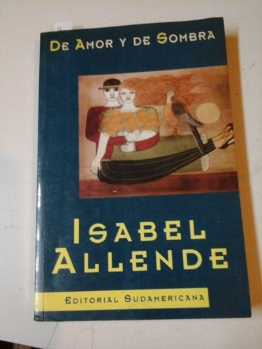 De Amor Y De Sombra - Isabel Allende- Ed. Sudamericana- L218