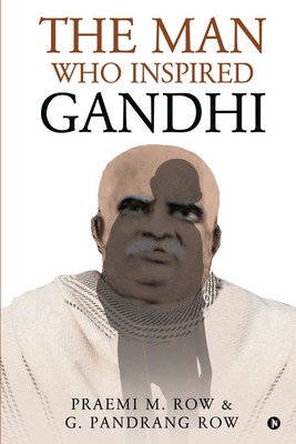 Libro The Man Who Inspired Gandhi - G Pandrang Row