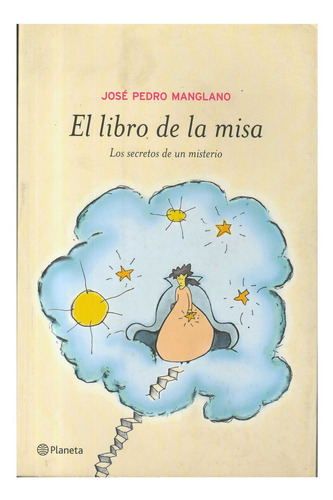 Libro De La Misa, El, De Manglano, José Pedro. Editorial Planeta, Tapa Tapa Blanda En Español