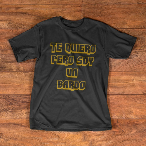 Imagen 7 de 9 de Remera Hombre Te Quiero Pero Soy Un Bardo Cumbia Frases