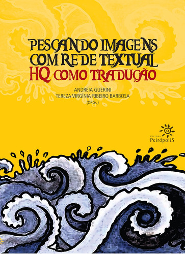 Pescando imagens com rede textual: HQ como tradução, de  Guerini, Andreia/  Barbosa, Tereza Virgínia Ribeiro. Editora Peirópolis Ltda, capa mole em português, 2013