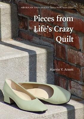 Pieces From Life's Crazy Quilt - Marvin V. Arnett