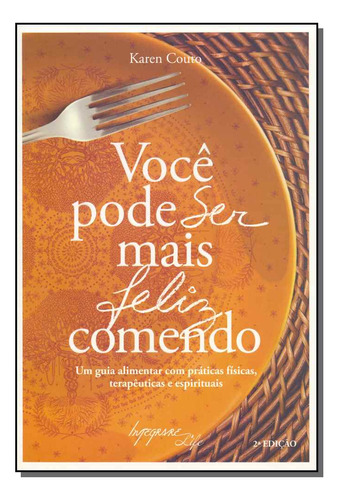 Libro Voce Pode Ser Mais Feliz Comendo De Couto Karen Integ