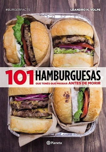 101 Hamburguesas Que Tenés Que Probar Antes De Morir 