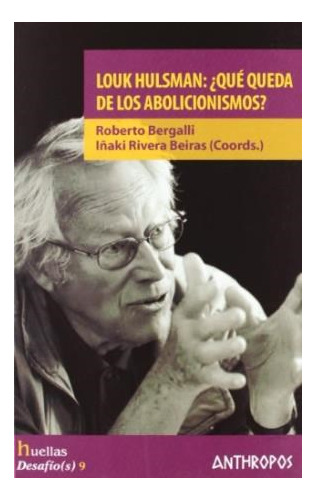 Louk Hulsman: Que Queda De Los Abolicionism - #w