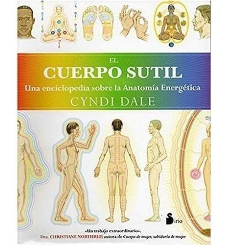 Cuerpo Sutil, El: Una Enciclopedia Sobre La Anatomia Energetica (2012), De Dale, Cyndi. Editorial Sirio, Tapa Blanda En Español, 2012