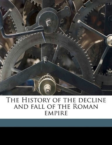 The History Of The Decline And Fall Of The Roman Empire