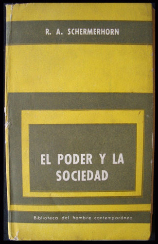 El Poder Y La Sociedad R. A. Schermerhorn. Año 1963 48n 695