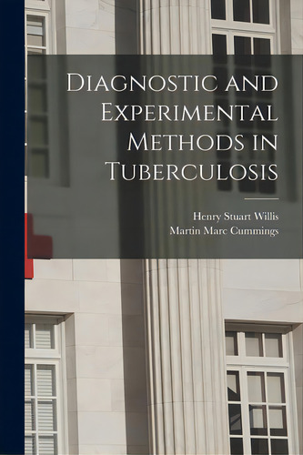 Diagnostic And Experimental Methods In Tuberculosis, De Willis, Henry Stuart B. 1891. Editorial Hassell Street Pr, Tapa Blanda En Inglés