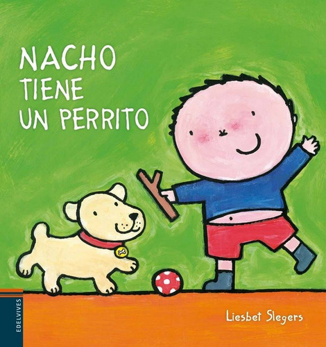 Nacho Tiene Un Perrito - Nacho, De Slegers, Liesbet. Editorial Edelvives, Tapa Dura En Español, 2016